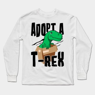 Adopt a T-rex Long Sleeve T-Shirt